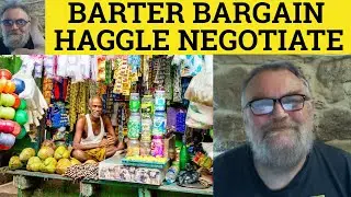 🔵 Haggle Meaning - Barter Defined - Bargain Explained - Negotiate Barter Haggle Bargain Negotiate