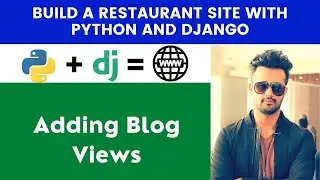 Adding Blog Views | Build A Restaurant Site With Python and Django