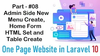 #8 Admin Side New Menu Create, Home Form HTML Set and Table Create | One Page Website in Laravel 10