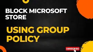 Blocking Microsoft Store group policy