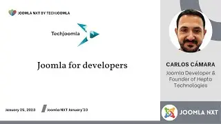 Joomla for developers by Carlos Cámara || Joomla NXT