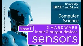 IGCSE Computer Science 2023-25 ​​- Topic 3: HARDWARE (8) - SENSORS