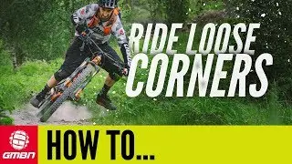 How To Ride Loose Corners On A Mountain Bike | MTB Skills