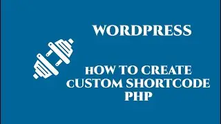 Wordpress   how to create custom shortcode - PHP