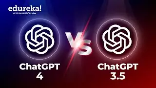 ChatGPT4 vs ChatGPT 3.5 | GPT-4 Unleashed | Edureka