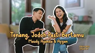 Buka Kartu: Tenang, Jodoh Pasti Bertamu! - Maudy Ayunda & Afgan