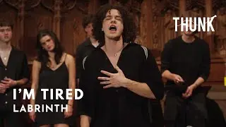 I'm Tired (Labrinth) - THUNK a cappella