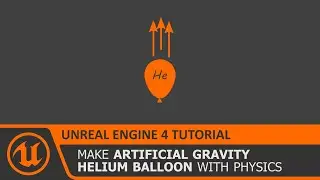 UE4 Helium Balloon - Artificial or Anti Gravity using Physics in Unreal Engine 4 Tutorial How To