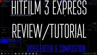 Hitfilm 3 Express Tutorial - Best Free Video Editor for Windows!