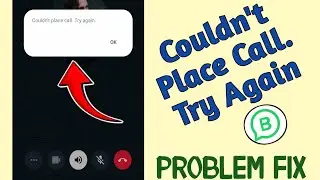 Couldn't place call try again whatsapp | Whatsapp Call Problem