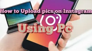 How to upload Instagram pics on Pc!! / Upload pics on Instagram using PC