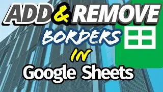 How to Add and Remove Borders in Google Sheets (Quick & Simple Way)