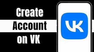 Create A VK Account 2024 | VK App Account Registration Help | VK Sign Up