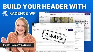 How to Easily Customize Your Header |  Part 7 Creating a WordPress Website with KadenceWP