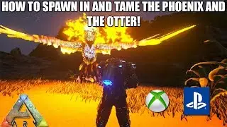 ARK - HOW TO SPAWN IN AND TAME THE PHOENIX AND THE OTTER - XBOX ONE/PS4 *Tutorial*