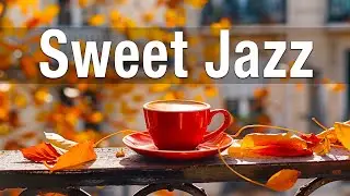 Sweet Jazz: Relaxing Autumn Jazz Coffee & Bossa Nova for Good Mood