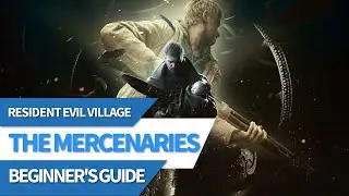 Resident Evil Village The Mercenaries Beginner's Guide