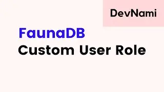 FaunaDB - How to Create Custom Role in Database