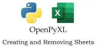 Openpyxl - Creating and Removing Sheets in Excel with Python | Data Automation