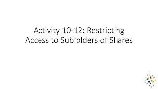 Activity 10 12 Restricting Access to Subfolders of Shares