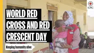 Humanitarians act for humanity and for hope | World Red Cross and Red Crescent Day 2024