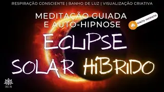 🟠 CANALIZE ENERGIA DO ECLIPSE SOLAR DE ABRIL | Meditação Guiada Completa | Transmutação e Poder🟠