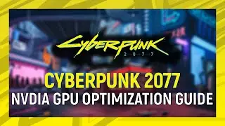 Cyberpunk 2077 NVDIA GPU Optimization Guide | MAX FPS |