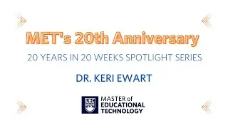 Dr. Keri Ewart  - MET Spotlight 20 Years in 20 Weeks