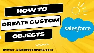 How to Create New Custom Object in Salesforce