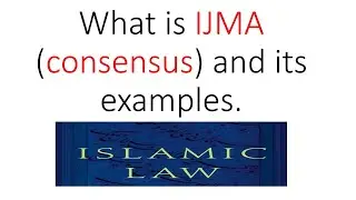 what is Ijma, its importance and examples.