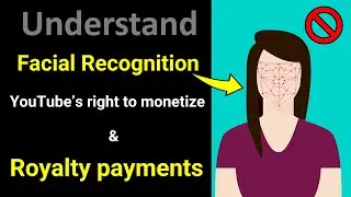 YouTube Update 2021 | Facial recognition restriction| YouTube right to monetize | Royalty payments