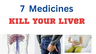 7 Medicines That Kill Your Liver - Symptoms and Diagnosis of Liver Damage Due to Medicines