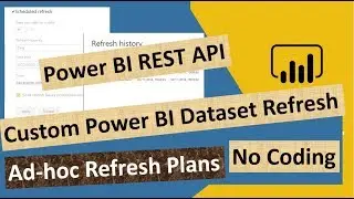 Power BI Custom Dataset  Refresh | Ad-hoc data refresh | Power BI Tutorials | Power BI REST API