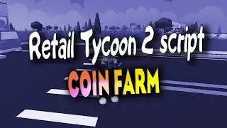 Retail Tycoon 2 script – (Coin Farm)