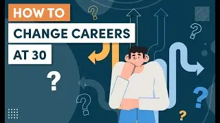 How to Change Careers at 30 – The First Six Steps to Take