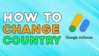 How To Change Country In Google Adsense (Quick and Easy)