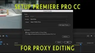 Setup Premiere Pro CC 2017 For Proxy Editing