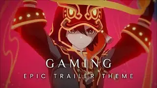 Gaming Trailer Theme Extended (EPIC VERSION) | Genshin Impact