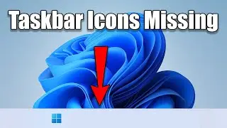 How To Fix Taskbar Icons Missing on Windows 11