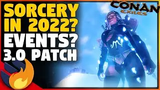 WHATS COMING IN 2022 FOR CONAN EXILES? 3.0 PATCH, SORCERY? | Conan exiles |