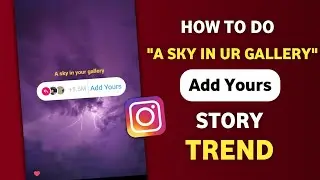 A Sky in Your Gallery Instagram Trend | A sky in your gallery add yours | Add Yours story template