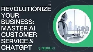 Revolutionize Your Business: Master AI Customer Service & ChatGPT | AI | Digital Strategy