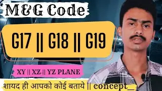 How to use G17 G18 & G19 || g17 g18 g19 explained || Mr Mahesh Yadav