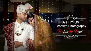 Best Wedding Highlights 2024 | Rajan & Reet | Creative Photography | Mohali | Punjab