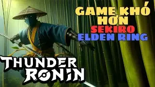 Thunder Ronin #1 - Game Siêu Khó! Sekiro - Elden Ring chưa là gì... (110 mạng)