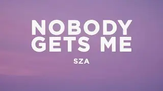 SZA - Nobody Gets Me (Lyrics)