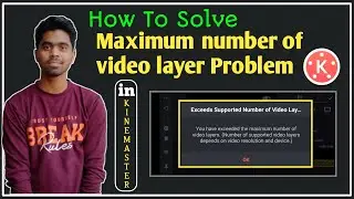 Exceeds Supported Number Of Video Layers Sol. || Multiple Video Layer Problem Solution In KineMaster