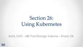 ep26.13.1 - k8s Pod Storage - Empty Dir