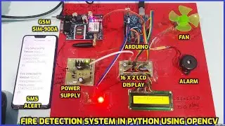 Fire Detection System in Python using OpenCV With Arduino - GSM - Call Alert and SMS Notifications