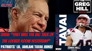 "That Was the Big Talk of the Locker Room Yesterday" Pats' Jahlani Tavai Joins! ||The Greg Hill Show